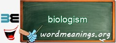 WordMeaning blackboard for biologism
